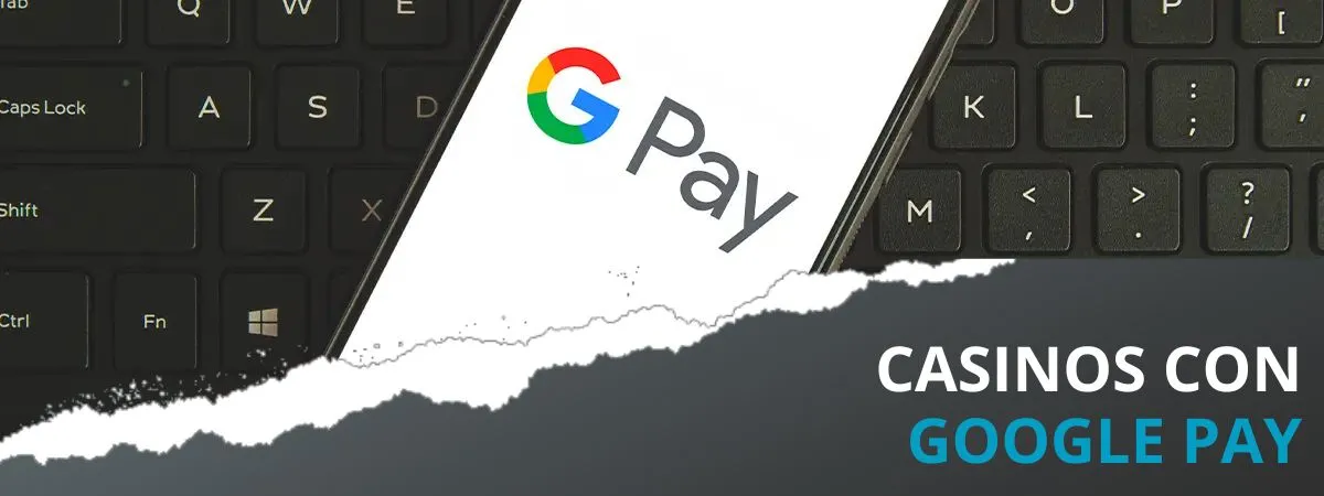 Casas de apuestas con Google Pay fiables