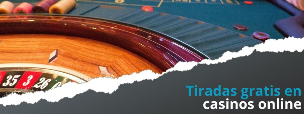 Tiradas gratis en casinos